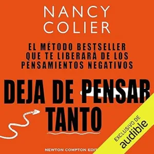Deja-De-Pensar-Tanto-Liberate-De-Los-Pensamientos-Negativos-Audiolibro-gratis