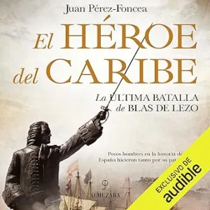 El-Heroe-Del-Caribe-La-Ultima-Batalla-De-Blas-De-Lezo-Audiolibro-gratis