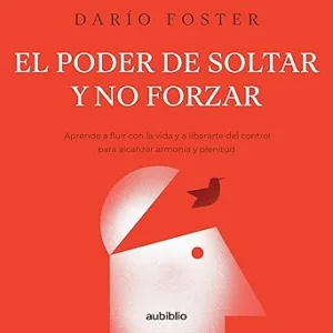 El-Poder-De-Soltar-Y-No-Forzar-Audiolibro-gratis