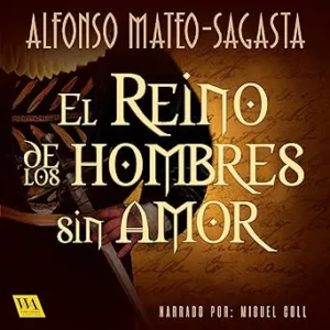 El-Reino-De-Los-Hombres-Sin-Amor-Audiolibro-gratis
