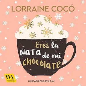 Eres-La-Nata-De-Mi-Chocolate-Audiolibro-Gratis