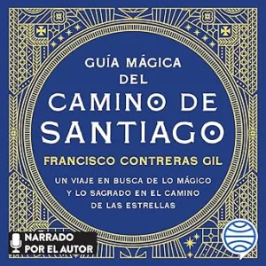 Guia-Magica-Del-Camino-De-Santiago-Un-Viaje-En-Busca-De-Lo-Magico-Y-Lo-Sagrado-En-El-Camino-De-Las-Estrellas-Audiolibro-gratis