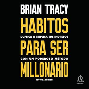 Habitos-Para-Ser-Millonario-Duplica-O-Triplica-Tus-Ingresos-Con-Un-Poderoso-Metodo-Audiolibro-gratis