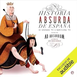 Historia-Absurda-De-Espana-De-Granada-A-Barcelona-Audiolibro-Gratis