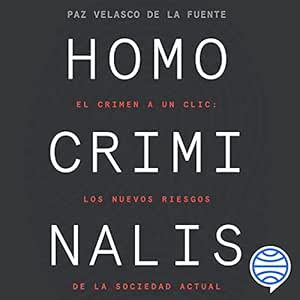 Homo-Criminalis-El-Crimen-A-Un-Clic-Los-Nuevos-Riesgos-De-La-Sociedad-Actual-Audiolibro-gratis