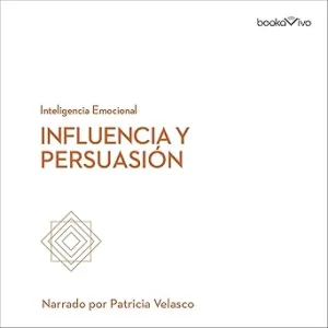 Influencia-Y-Persuasion-HBR-Emotional-Intelligence-6-Audiolibro-gratis