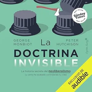 La-Doctrina-Invisible-La-Historia-Secreta-Del-Neoliberalismo-Audiolibro-gratis