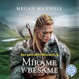 Las-Guerreras-Maxwell-Mirame-Y-Besame-Audiolibro-Gratis