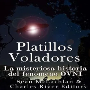 Platillos-Voladores-La-Misteriosa-Historia-Del-Fenomeno-OVNI-Audiolibro-gratis