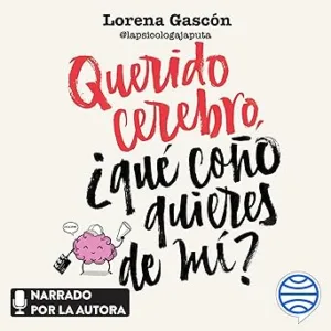 Querido-Cerebro-Que-Cono-Quieres-De-Mi-Audiolibro-gratis