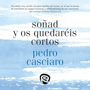 Sonad-Y-Os-Quedareis-Cortos-Testimonio-Del-Fundador-De-Uno-De-Los-Miembros-Mas-Antiguos-Del-Opus-Dei-Audiolibro-gratis