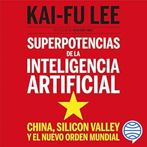 Superpotencias-De-La-Inteligencia-Artificial-China-Silicon-Valley-Y-El-Nuevo-Orden-Mundial-Audiolibro-gratis