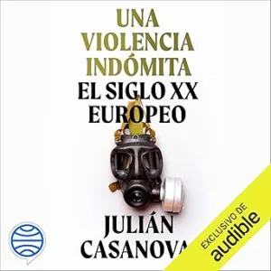 Una-Violencia-Indomita-El-Siglo-XX-Europeo-Audiolibro-gratis