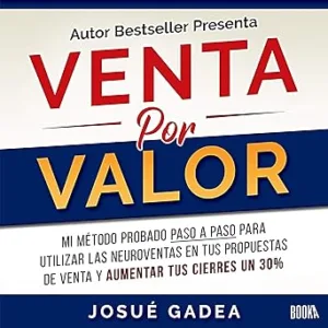 Venta-Por-Valor-Mi-Metodo-Probado-Paso-A-Paso-Para-Utilizar-Las-Neuroventas-En-Tus-Propuestas-De-Venta-Y-Aumentar-Tus-Cierres-Un-30-Audiolibro-gratis